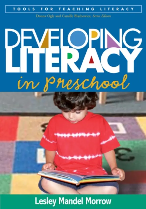 Developing Literacy in Preschool - Morrow, Lesley Mandel (Rutgers University, United States)