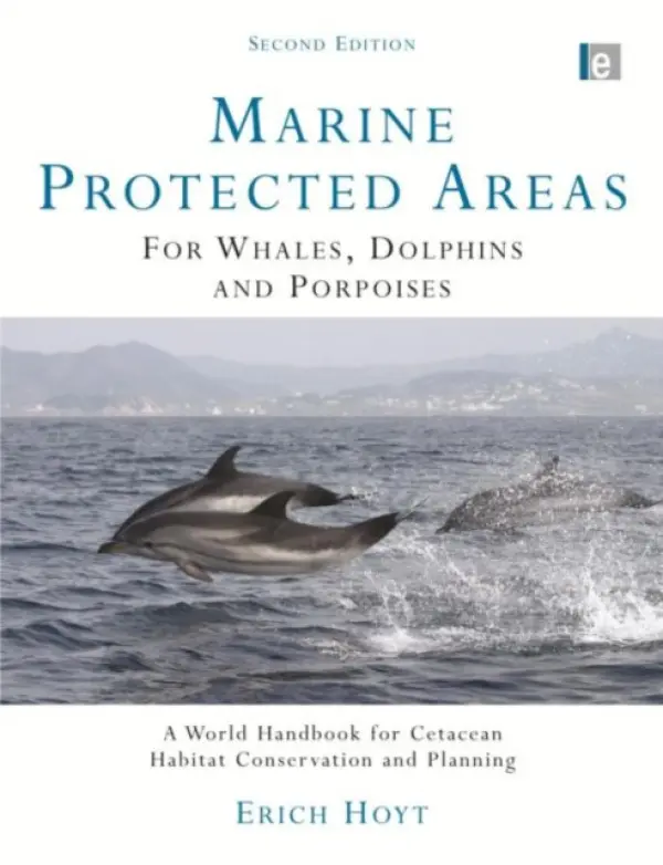 Marine Protected Areas for Whales, Dolphins and Porpoises - Hoyt, Erich