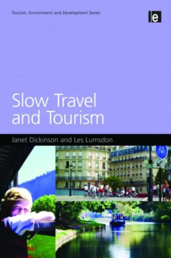 Slow Travel and Tourism - Dickinson, Janet a Lumsdon, Les