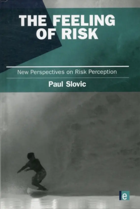 Feeling of Risk - Slovic, Paul (University of Oregon, USA)