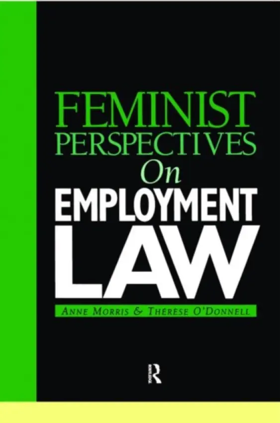 Feminist Perspectives on Employment Law - Morris, Anne (University of Liverpool, UK) a O'Donnell, Therese (University of Strathclyde, UK)