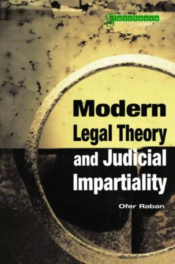 Modern Legal Theory & Judicial Impartiality - Raban, Ofer (University of Detroit Mercy, USA)