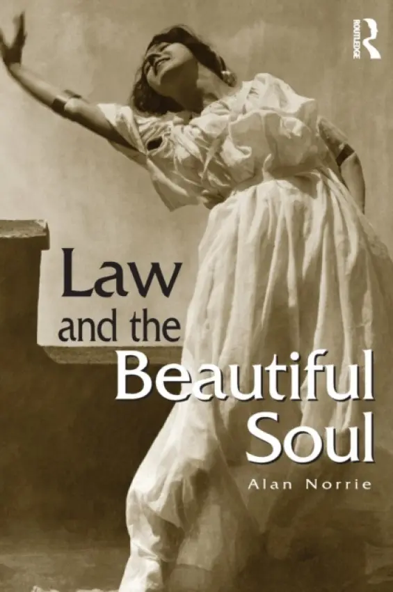 Law & the Beautiful Soul - Norrie, Alan (King's College, London, UK)