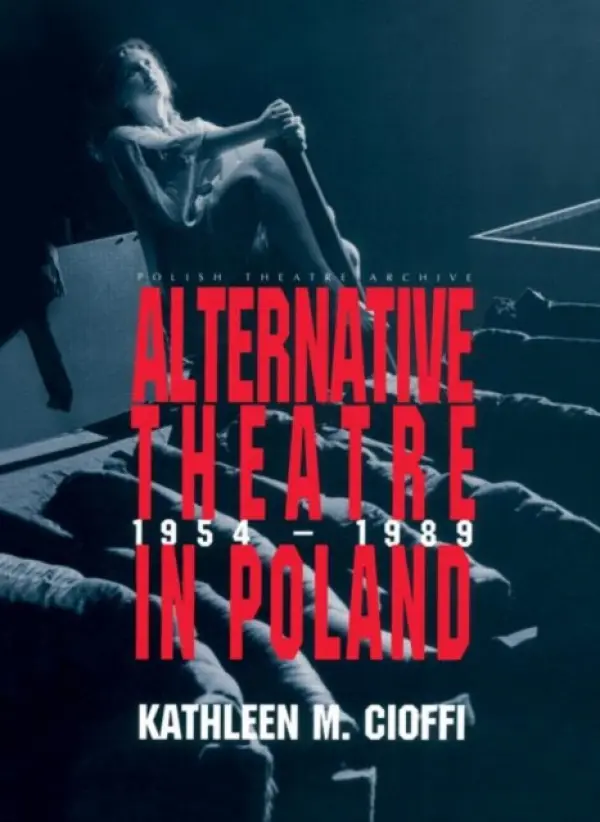Alternative Theatre in Poland - Cioffi, Kathleen