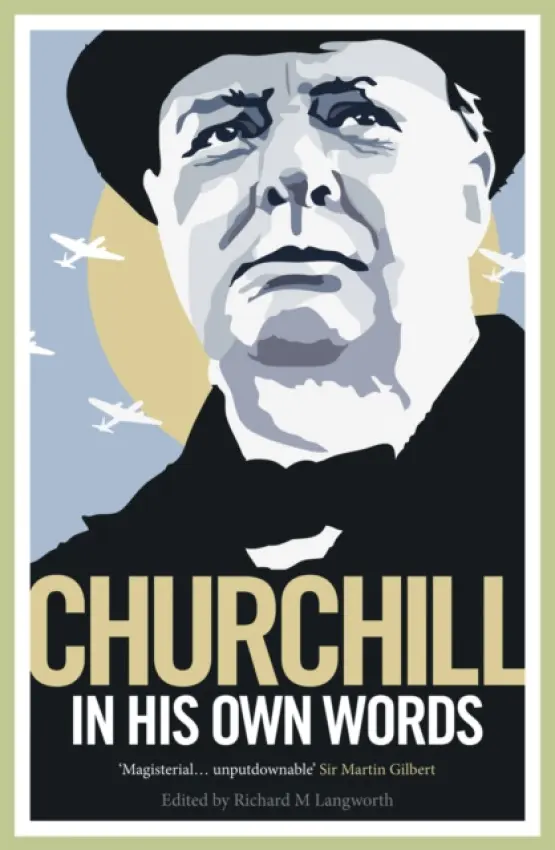 Churchill in His Own Words - Churchill, Winston S.