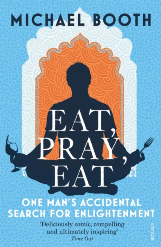 Eat Pray Eat - Booth, Michael