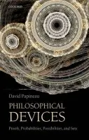 Philosophical Devices (Proofs, Probabilities, Possibilities, and Sets) - David Papineau