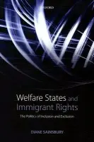 Welfare States and Immigrant Rights - Sainsbury, Diane (Professor Emeritus, Department of Political Science, Stockholm University)