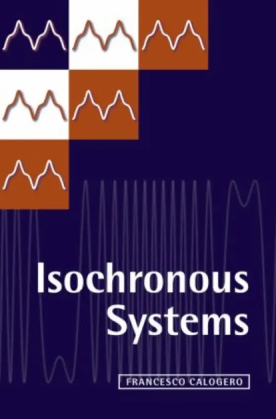 Isochronous Systems - Calogero, Francesco (Department of Physics, University of Rome "La Sapienza")