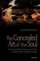 Concealed Art of the Soul - Ganeri, Jonardon (Professor of Philosophy, University of Liverpool)