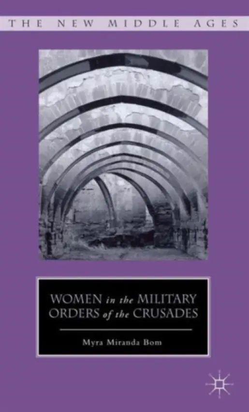 Women in the Military Orders of the Crusades - Bom, M.