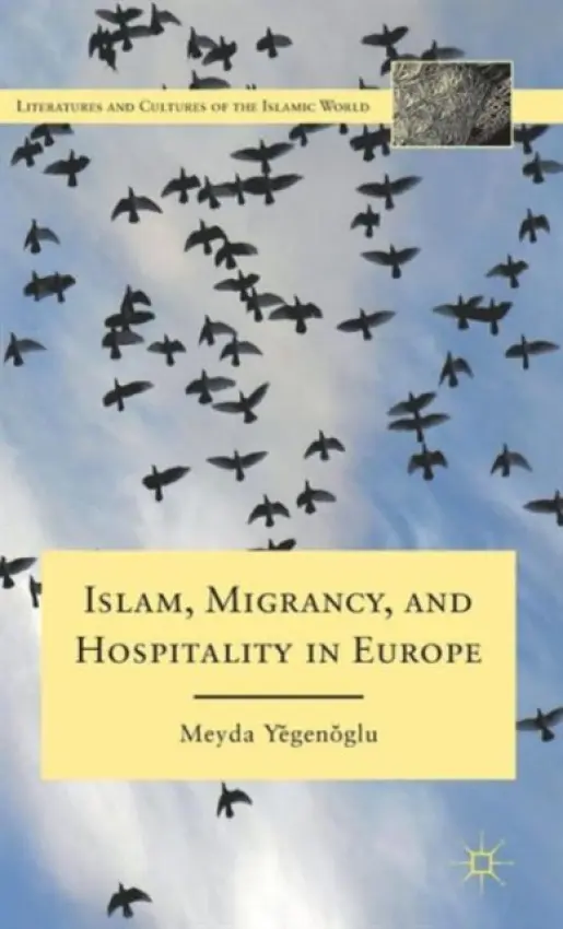 Islam, Migrancy, and Hospitality in Europe - Yegenoglu, M.