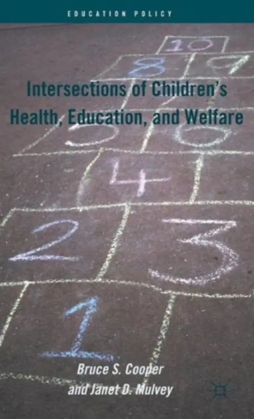 Intersections of Children's Health, Education, and Welfare - Cooper, B. a Mulvey, J.