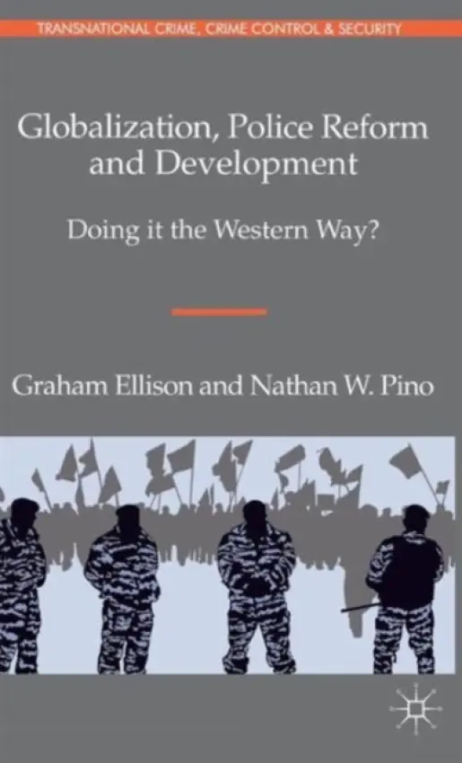 Globalization, Police Reform and Development - Ellison, G. a Pino, N.