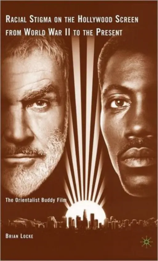 Racial Stigma on the Hollywood Screen from World War II to the Present - Locke, Brian