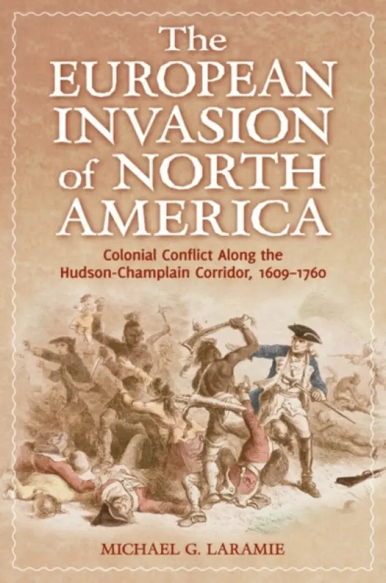 European Invasion of North America - Laramie, Michael G.