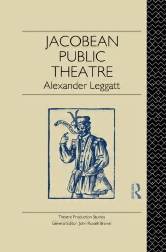 Jacobean Public Theatre - Leggatt, Alexander