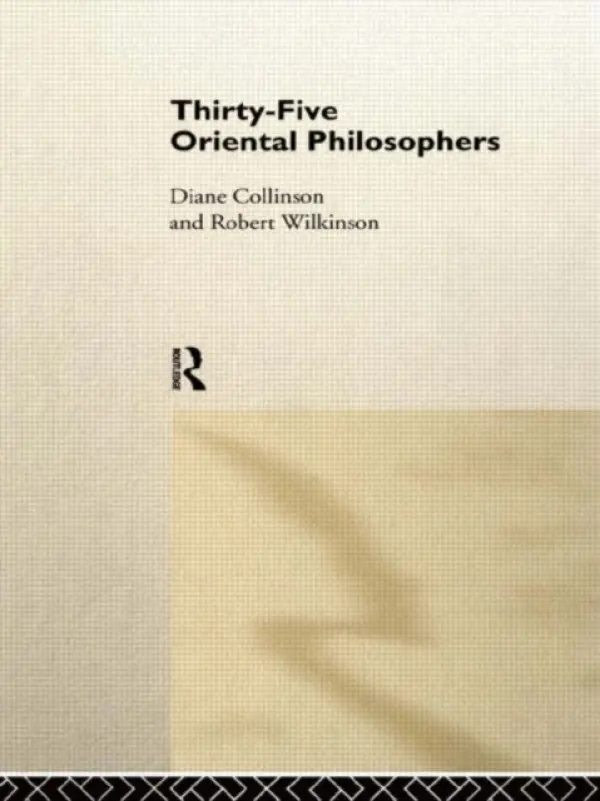 Thirty-Five Oriental Philosophers - Collinson, Diane a Wilkinson, Robert a Wilkinson, Robert
