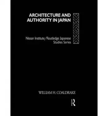 Architecture and Authority in Japan - Coaldrake, William H.