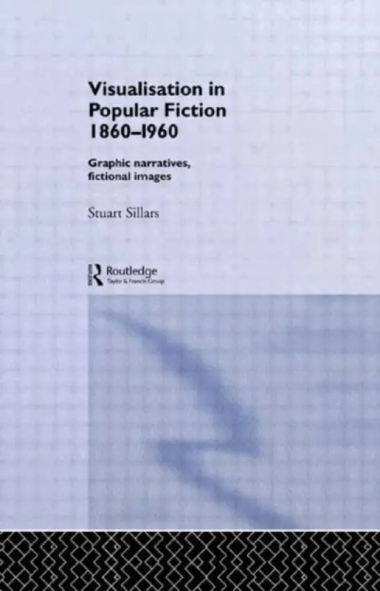 Visualisation in Popular Fiction 1860-1960 - Sillars, Stuart