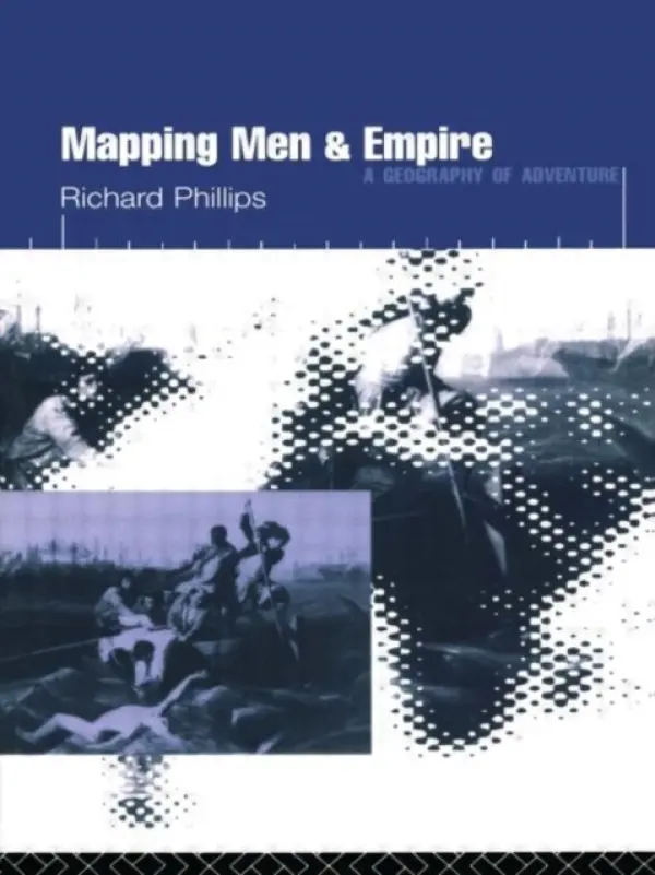 Mapping Men and Empire - Phillips, Richard