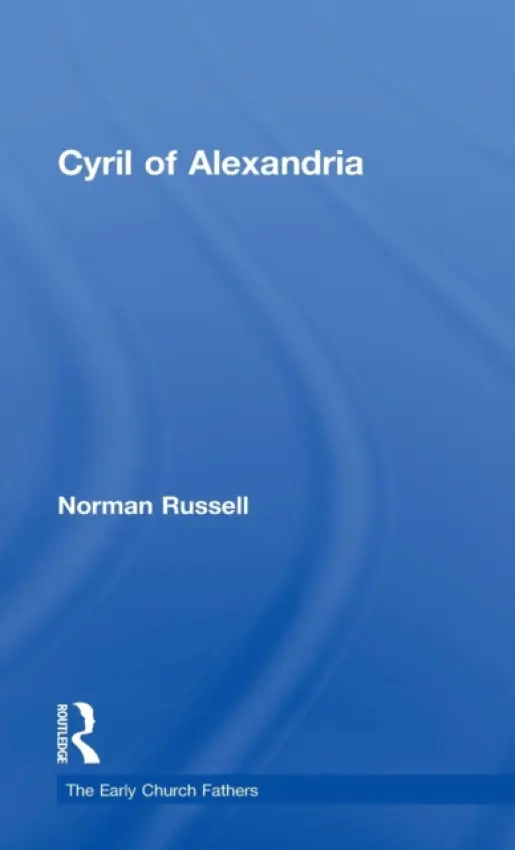 Cyril of Alexandria - Russell, Norman