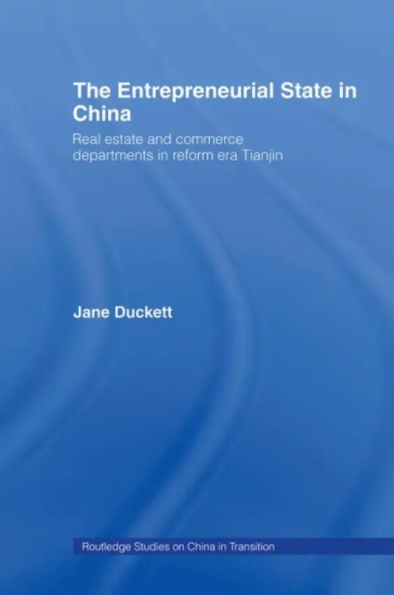Entrepreneurial State in China - Duckett, Jane