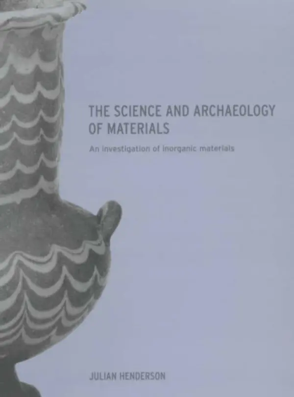 Science and Archaeology of Materials - Henderson, Julian
