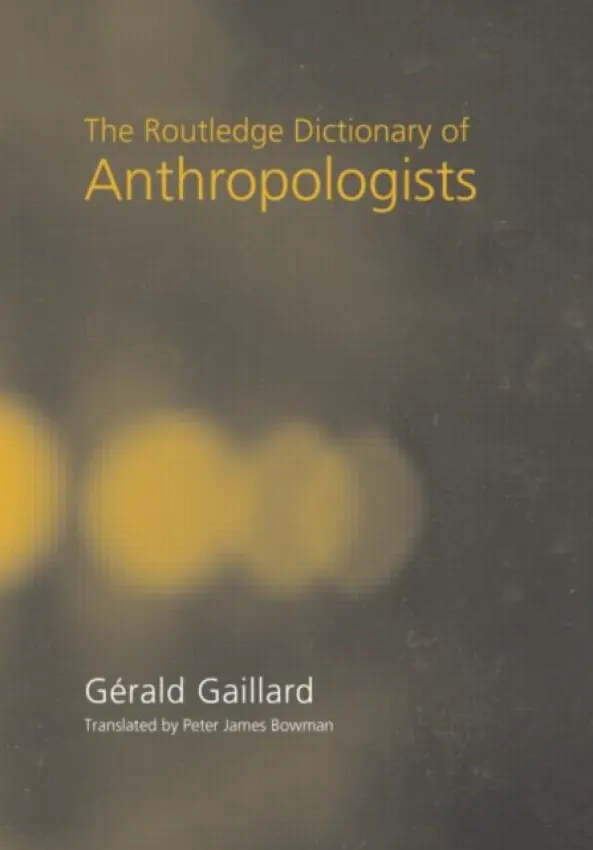Routledge Dictionary of Anthropologists - Gaillard, Gerald