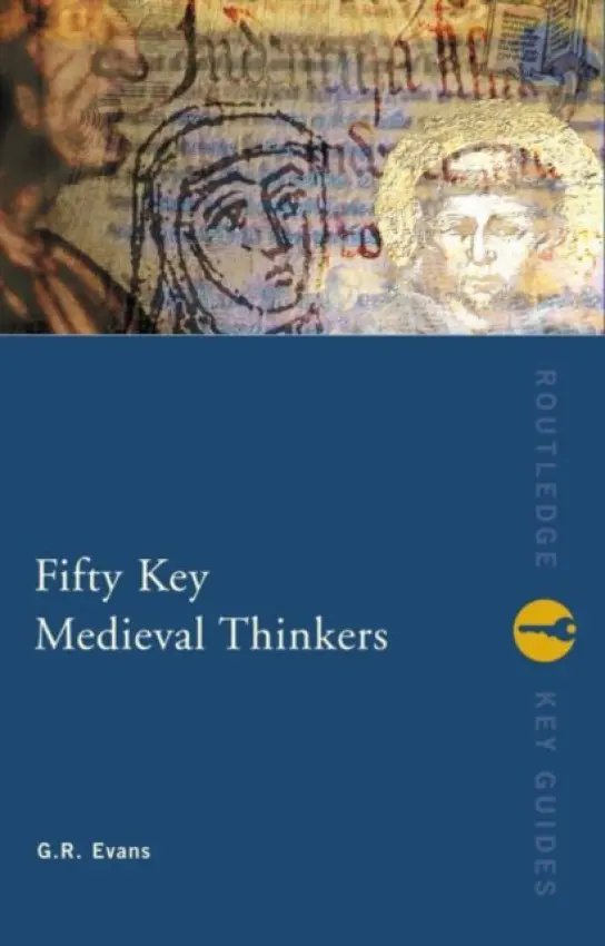 Fifty Key Medieval Thinkers - Evans, G.R.