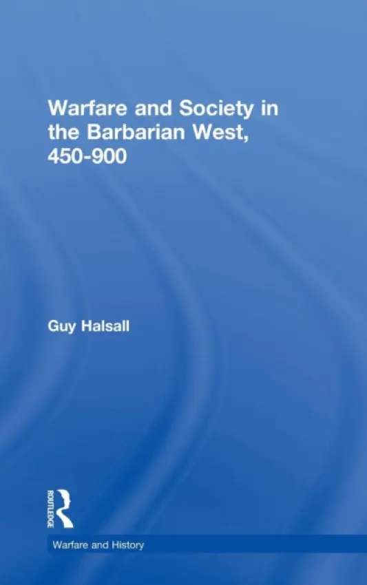Warfare and Society in the Barbarian West 450-900 - Halsall, Guy (University of York, UK)
