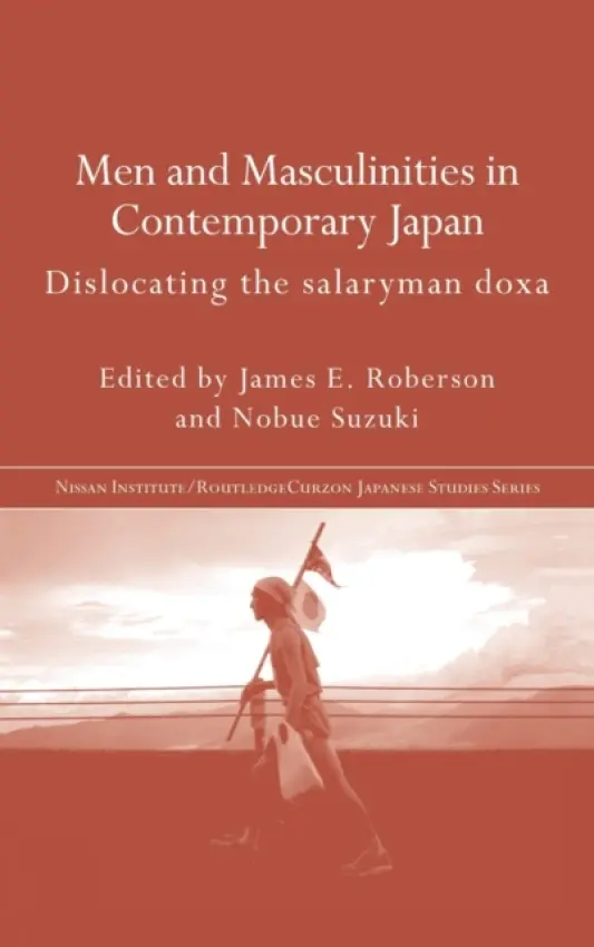 Men and Masculinities in Contemporary Japan - Roberson, James E. a Suzuki, Nobue