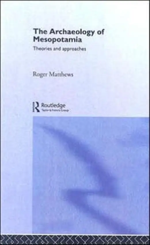 Archaeology of Mesopotamia - Matthews, Roger