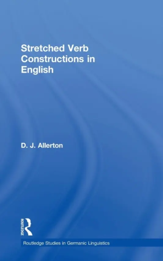 Stretched Verb Constructions in English - Allerton, D. J.