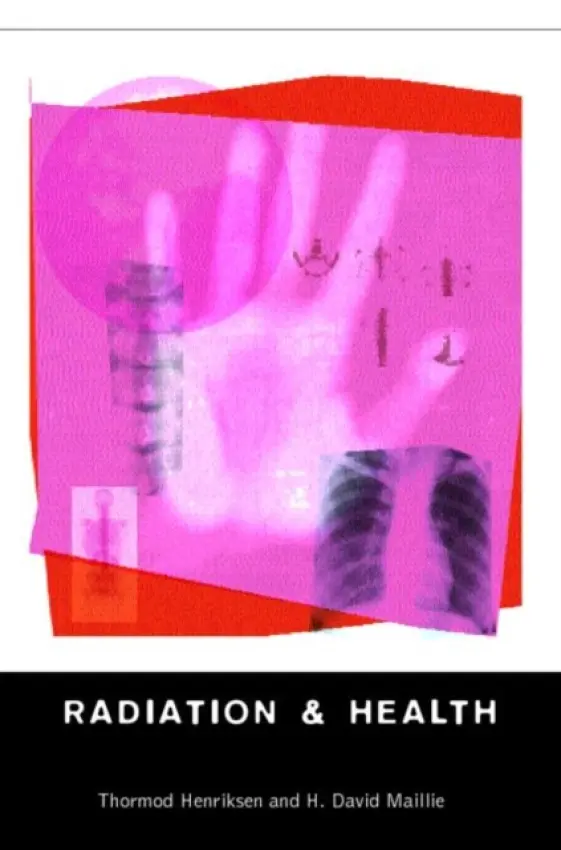 Radiation and Health - Henriksen, Thormod a Maillie, David H.