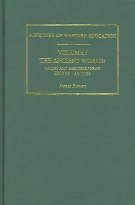 Hist West Educ:Ancient World V 1 - Bowen, James