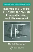 International Control of Tritium for Nuclear Nonproliferation and Disarmament - Kalinowski, Martin B.