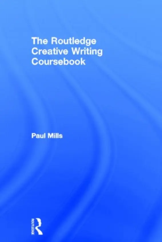 Routledge Creative Writing Coursebook - Mills, Paul