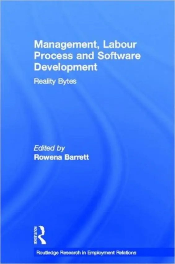 Management, Labour Process and Software Development - Barrett, Rowena