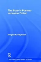 Body in Postwar Japanese Fiction - Slaymaker, Douglas