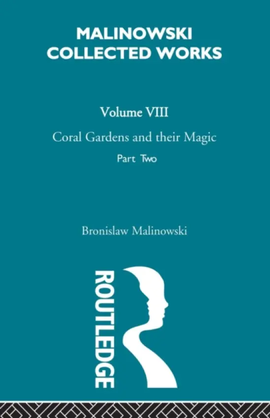 Coral Gardens and Their Magic - Malinowski, Bronislaw