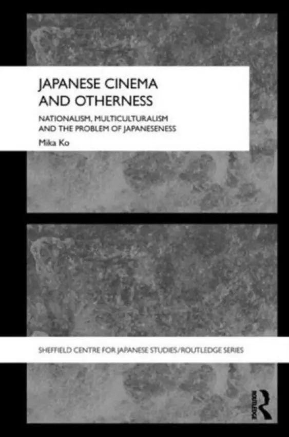 Japanese Cinema and Otherness - Ko, Mika