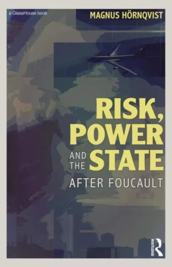Risk, Power and the State - Hornqvist, Magnus (Stockholm University, Sweden)