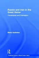 Russia and Iran in the Great Game - Andreeva, Elena (Virginian Military Institute, Virginia, USA)