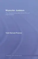 Muscular Judaism - Presner, Todd Samuel (University of California, Los Angeles, USA)