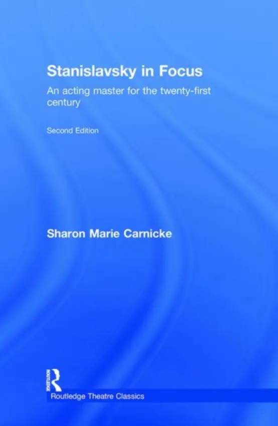 Stanislavsky in Focus - Carnicke, Sharon Marie (University of Southern California, USA)