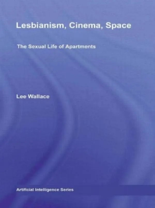 Lesbianism, Cinema, Space - Wallace, Lee (University of Auckland, New Zealand)