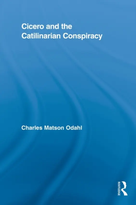 Cicero and the Catilinarian Conspiracy - Odahl, Charles (Oregon State University, USA)