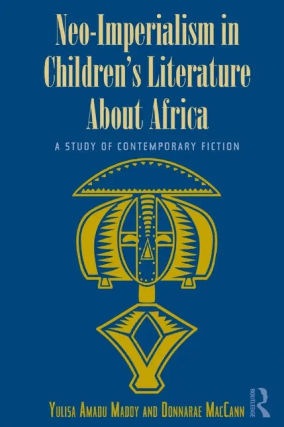 Neo-Imperialism in Children's Literature About Africa - Amadu Maddy, Yulisa a MacCann, Donnarae