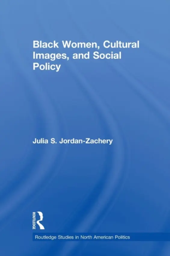 Black Women, Cultural Images and Social Policy - Jordan-Zachery, Julia S. (Providence College, USA)